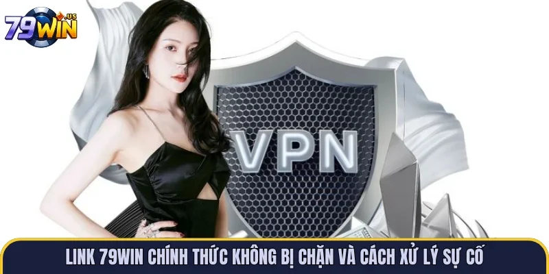 Link 79WIN chính thức không bị chặn và cách xử lý sự cố