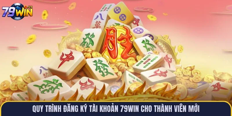 Quy trình đăng ký tài khoản 79WIN cho thành viên mới